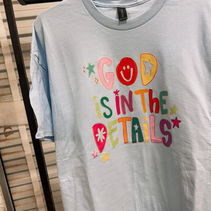 God Is In The Details tee or sweatshirt