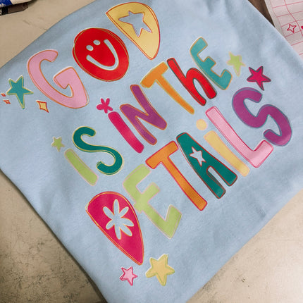 God Is In The Details tee or sweatshirt