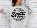 Crazy Proud Sports Mom Crewneck