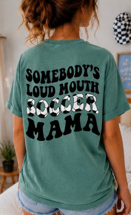 Somebody’s Loud Mouth Soccer Mama Comfort Colors Shirt | Soccer Mom Game Day Tee | Sports Mom Shirt