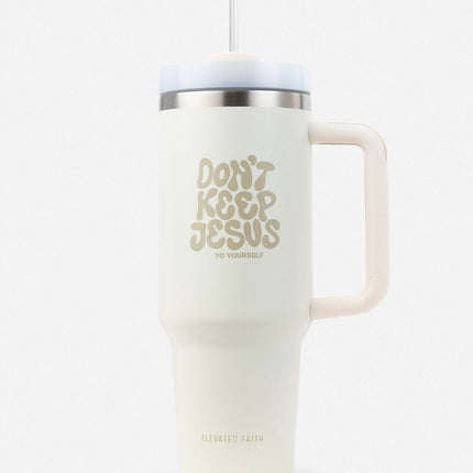 Don't Keep Jesus to Yourself 40 oz Tumbler