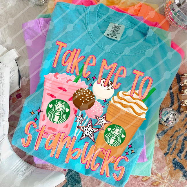 Take me to starbies tee or sweatshirt